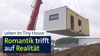 Zwischen Romantik, Regeln und Reinfall: Leben im Tiny House | BR24 vor Ort