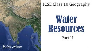 Water Resources | Part 2 | ICSE Class 10 Geography