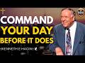 COMMAND YOUR DAY BEFORE IT DOES | Morning Faith Declaration – Kenneth E. Hagin