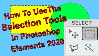 How to use the selection tools in Photoshop Elements 2020