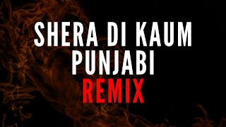 Shera Di Kaum Punjabi Remix | Dance Mix