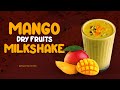 Mango dry fruits Milkshake  - Healthy no sugar added Mango milkshake recipe