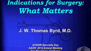 Indications for Hip Surgery: What Matters? | Thomas Byrd, MD