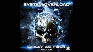 System Overload - Crazy As Fack