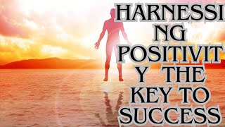 Harnessing Positivity  The Key to Success