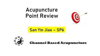 Acupuncture Point Review - San Yin Jiao - Spleen 6