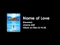 [KARAOKE] Name of Love  - cinema staff - Attack On Titan S3 P2 ED