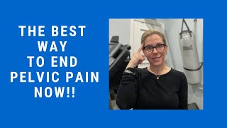 The Best Way to End Pelvic Pain Now!