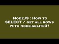 NodeJS : How to SELECT / get all rows with node-sqlite3?