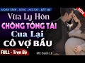 [Truyện Mới Hay] Vừa Ly Hôn Chồng Tổng Tài Cua Lại Cô Vợ Bầu FULL | Truyện Ngôn Tình Mới Nhất