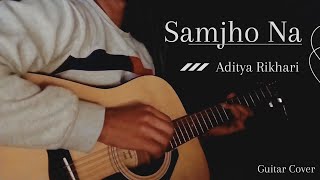 SAMJHO NA - Aditya Rikhari ~ Guitar Cover | NotyNotes