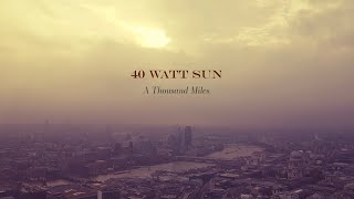 40 Watt Sun | A Thousand Miles | third song premiere | January 2022