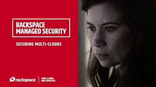 Rackspace Managed Security: Securing Multi Clouds