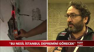 ''Bu Nesil İstanbul Depremini Görecek''