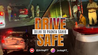 Delhi to Paonta Sahib 1 Day Trip | From Sunrise to Sunset | Accident Hi Accident on Highway