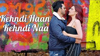 Kehndi Haan Kehndi Naa (LYRICS) - Sukriti Kakar, Prakriti Kakar | Arjun Bijlani | Popular Hit Songs