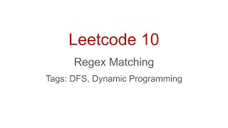 [Leetcode] #10 Regex Matching (DFS, Dynamic Programming)