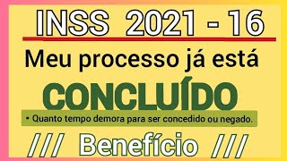 Um processo depois de ➡️concluído demora para ser concedido ou negado  pelo INSS?