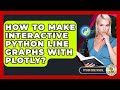 How To Make Interactive Python Line Graphs With Plotly? - Python Code School