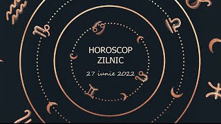 Horoscop zilnic 27 iunie 2022 / Horoscopul zilei