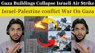 Gaza Building Collapse Israel Airstrikes | Israel-Palestine Conflict War On Gaza