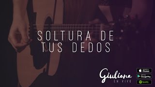 Giuliana - Soltura de tus Dedos