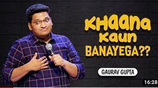 Khaana Kaun Banayega | Stand up comedy by Gaurav Gupta | New Stand Up comedy | Stand Up
