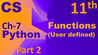 Python-Function (user defined)Computer Science Chapter 7 Class 11