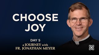 Choose Joy - 33 Days to Eucharistic Glory - Fr. Jonathan Meyer