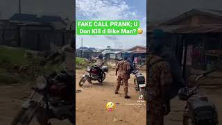 FAKE CALL PRANK; U Don Kill d Bike Man🤣🤣 || Try not to laugh 😹
