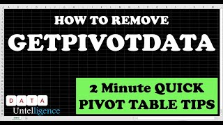 How to Remove GETPIVOTDATA - 2 MINUTE PIVOT TABLE TIPS