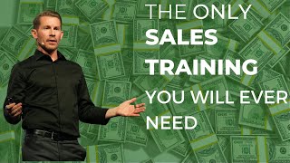 The ONLY Sales Training You Will Ever Need