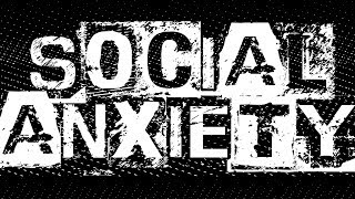 SOCIAL ANXIETY: Everyone Hates Me Syndrome