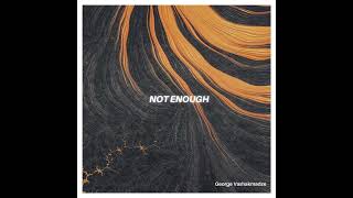 George Vashakmadze - Not Enough (Official Audio)