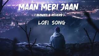 Maan meri jaan Lofi song | slowed & reverb song | king |@King #lofimusic #music #trending #viral