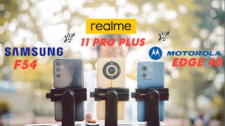 Moto Edge 40 vs Realme 11 pro plus vs Samsung f54 Camera Review !