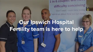 Fertility treatment at Ipswich Hospital