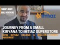 How Imtiaz Abbasi Became A Success Story// Imtiaz Superstore A Billion Rupees Journey // Tarab Diary