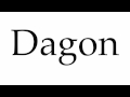 How to Pronounce Dagon