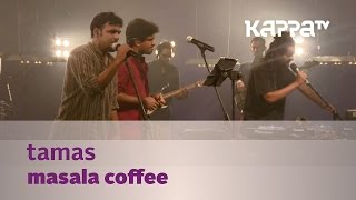 Tamas - Masala Coffee - Music Mojo Season 3 - KappaTV