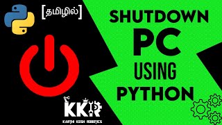 Shutdown PC using Python Coding in Tamil|Python Programming|KKR