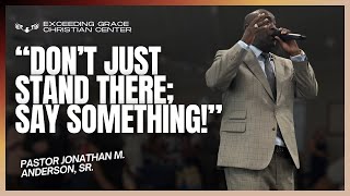 “Don’t Just Stand There; Say Something!” | Pastor Jonathan M. Anderson, Sr. | Jan. 12, 2025