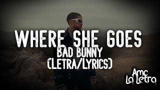WHERE SHE GOES | Bad Bunny (Letra/Lyrics) | ALL