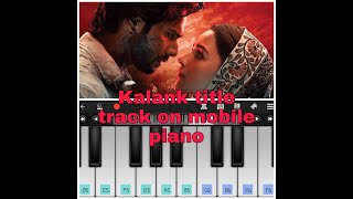Kalank Title Track On perfect Piano Mobile App