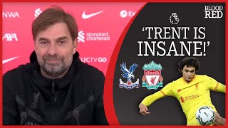 'Trent is INSANE!' - Jurgen Klopp Press Conference | Crystal Palace vs Liverpool