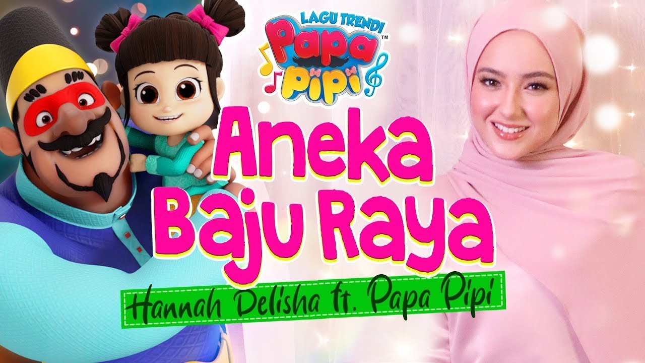 Lirik Video | Aneka Baju Raya | Hannah Delisha Ft. Papa Pipi - YouTube