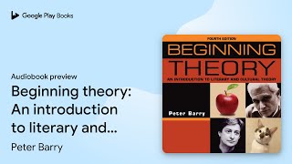 Beginning theory: An introduction to literary… by Peter Barry · Audiobook preview