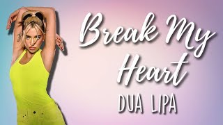 Dua Lipa - Break My Heart | LYRICS