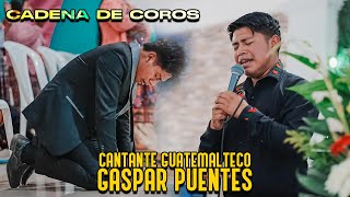 😭🔥 GASPAR AGUSTIN PUENTES - CADENA DE COROS - LO NUEVO