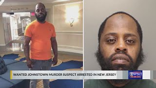 Wanted Johnstown murder suspect arrested in New Jersey